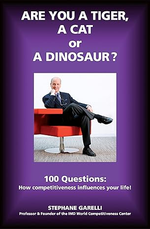 Are You a Tiger, a Cat or a Dinosaur?: 100 Questions: How Competitiveness Influences Your Life!